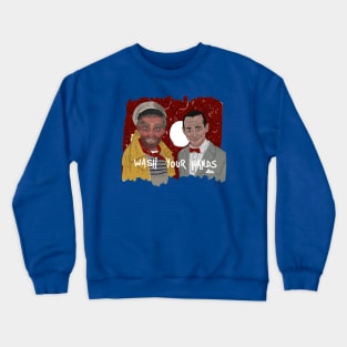 Captain Carl & Pee-Wee: Wash Your Hands Crewneck Sweatshirt